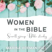 Women In The Bible Small Group Bible Study