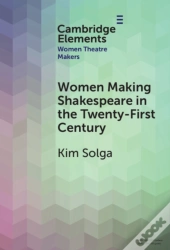 Women Making Shakespeare In The Twenty-First Century