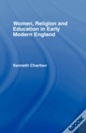 Women, Religion And Education In Early Modern England