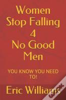 Women Stop Falling 4 No Good Men