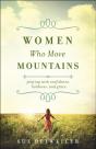 Women Who Move Mountains Â€“ Praying With Confidence, Boldness, And Grace - Preview