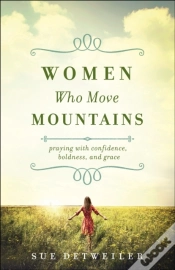 Capa do artigo Women Who Move Mountains Â€“ Praying With Confidence, Boldness, And Grace