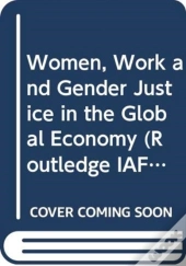 Women, Work And Gender Justice In The Global Economy