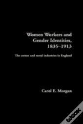 Women Workers And Gender Identities, 1835-1913