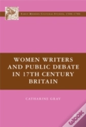 Women Writers And Public Debate In 17th-Century Britain