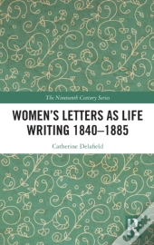 Womenâ€™S Letters As Life Writing 1840â€“1885