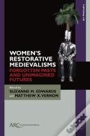 Womenâ€™S Restorative Medievalisms