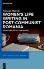 Women'S Life Writing In Post-Communist Romania - Preview