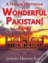 Wonderful Pakistan! A Traveler'S Notebook