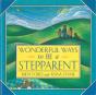 Wonderful Ways To Be A Stepparent - Preview