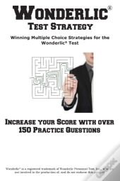 Wonderlic Test Strategy!  Winning Multiple Choice Strategies  For The Wonderlic(R) Test