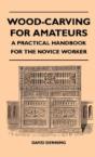 Wood-Carving For Amateurs - A Practical Handbook For The Novice Worker - Preview