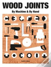 Wood Joints By Machine & By Hand