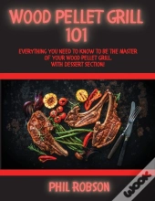 Wood Pellet Grill 101: Everything You Ne