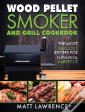 Wood Pellet Smoker And Grill Cookbook