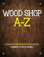Wood Shop A - Z - Preview