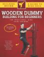 Wooden Dummy Building For Traditional Wing Chun Training For Absolute Beginners - Preview