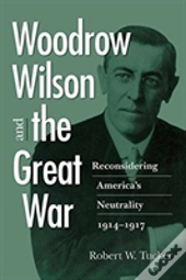 Woodrow Wilson And The Great War