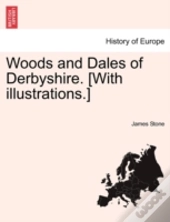 Woods And Dales Of Derbyshire. (With Ill