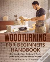 Woodturning For Beginners Handbook