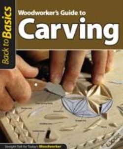 Capa do artigo Woodworker'S Guide To Carving (Back To Basics)