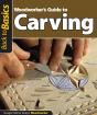 Woodworker'S Guide To Carving (Back To Basics) - Preview