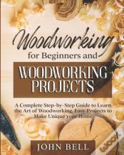 Woodworking For Beginners And Woodworking Projects