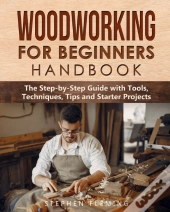 Woodworking For Beginners Handbook