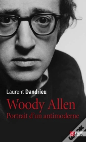 Woody Allen ; Portrait D'Un Antimoderne