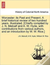 Worcester: Its Past And Present. A Brief