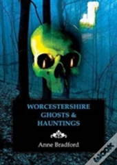 Worcestershire Ghosts & Hauntings