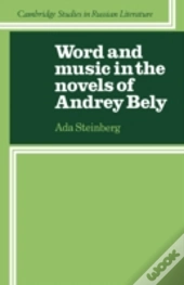 Word And Music In The Novels Of Andrey Bely