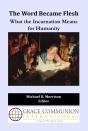Word Became Flesh: What The Incarnation Means For Humanity - Preview