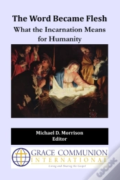 Capa do artigo Word Became Flesh: What The Incarnation Means For Humanity