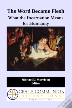 Capa do artigo Word Became Flesh: What The Incarnation Means For Humanity