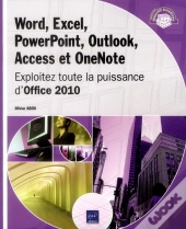 Word, Excel, Powerpoint, Outlook, Access Et Onenote - Exploitez Toute La Puissance D'Office 2010