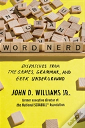 Word Nerd - Dispatches From The Word Game Underground