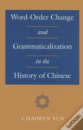 Word-Order Change And Grammaticalization In The History Of Chinese