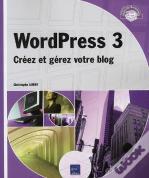 Wordpress 3 - Creez Et Gerez Votre Blog