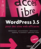 Wordpress 3.5 Pour Des Sites Web Efficaces (2e Édition)