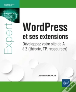 Capa do artigo Wordpress Et Ses Extensions - Développez Votre Site De A À Z (Théorie, Tp, Ressources) : Développez Votre Site De A À Z (Théorie, Tp, Ressources)