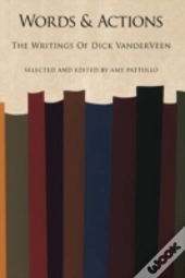 Words And Actions: The Writings Of Dick