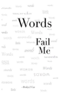Words Fail Me - Preview