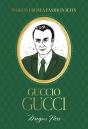Words From A Fashion Icon: Guccio Gucci - Preview