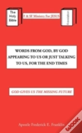 Words From God, By God Appearing To Us Or Just Talking To Us, For The End Times