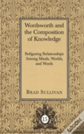 Wordsworth And The Composition Of Knowledge