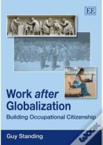 Work After Globalization - Building Occupational Citizenship