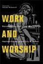 Work And Worship Â€“ Reconnecting Our Labor And Liturgy - Preview