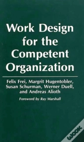 Work Design For The Competent Organization