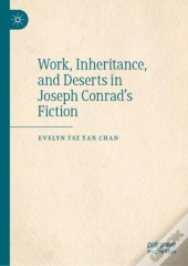 Work, Inheritance, And Deserts In Joseph Conrad'S Fiction